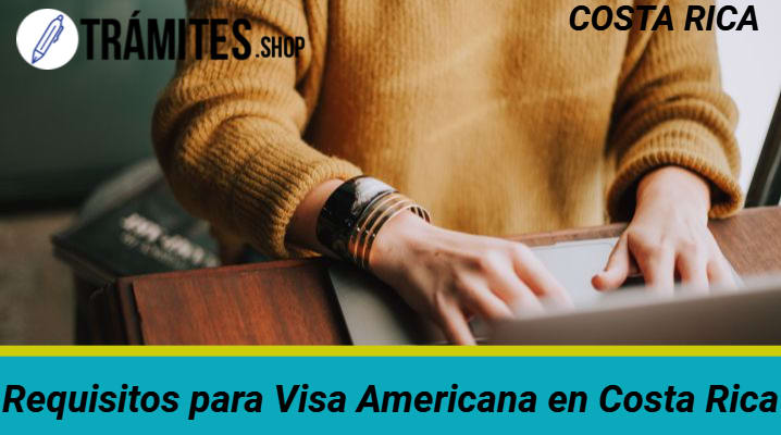Requisitos para Visa Americana en Costa Rica			 					 			