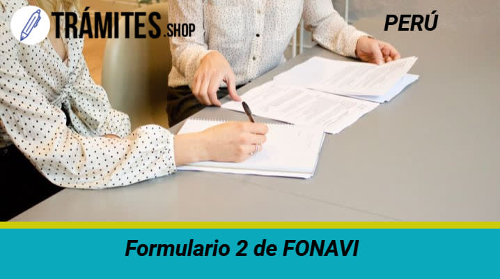 Formulario 2 de FONAVI: Formato, Llenado y MÁS